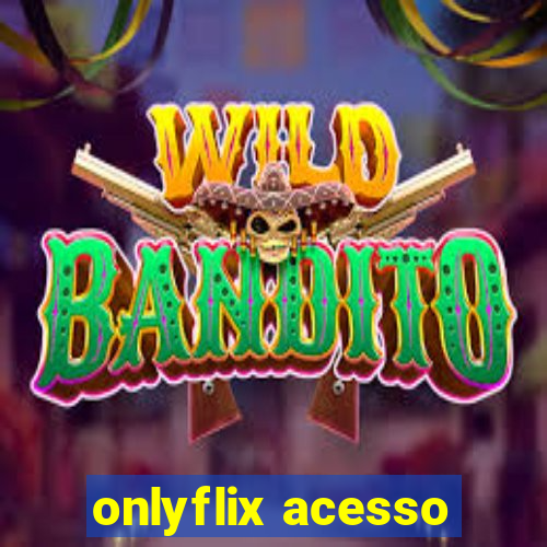 onlyflix acesso