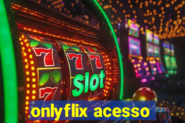 onlyflix acesso