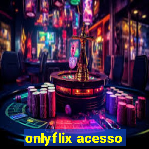 onlyflix acesso