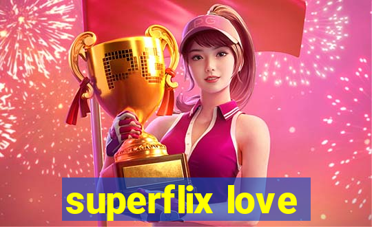 superflix love