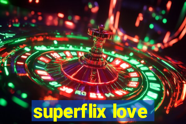 superflix love