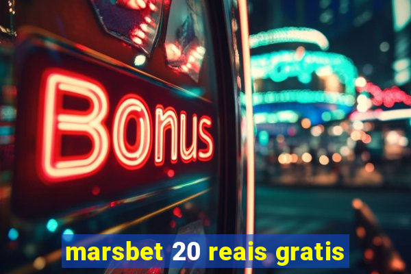 marsbet 20 reais gratis