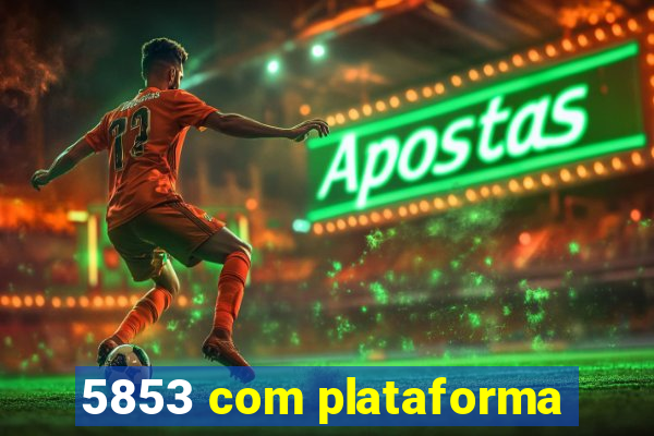 5853 com plataforma