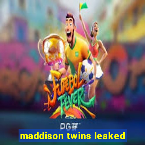 maddison twins leaked