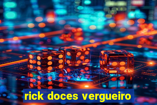 rick doces vergueiro