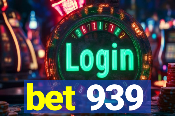 bet 939