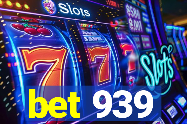 bet 939