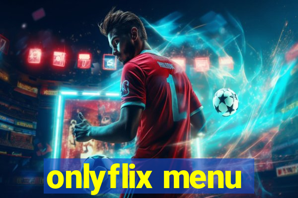 onlyflix menu