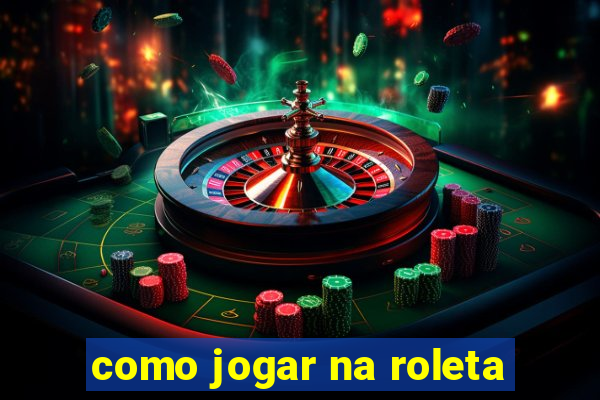 como jogar na roleta