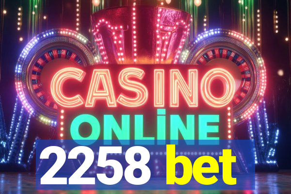 2258 bet