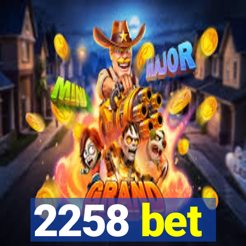 2258 bet