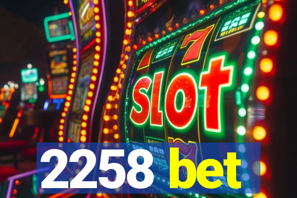 2258 bet