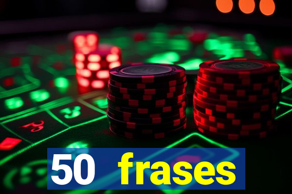 50 frases motivacionais curtas