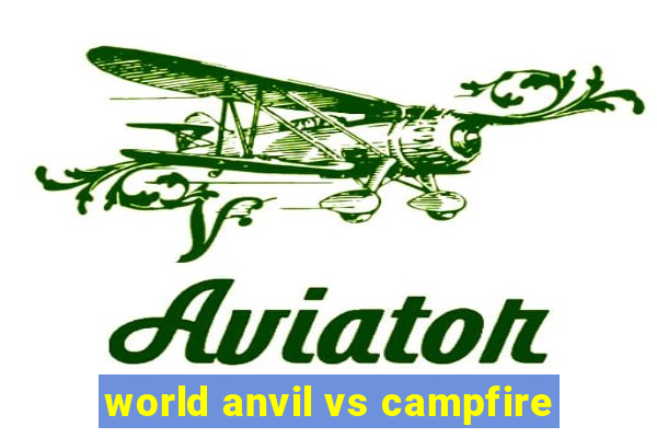 world anvil vs campfire