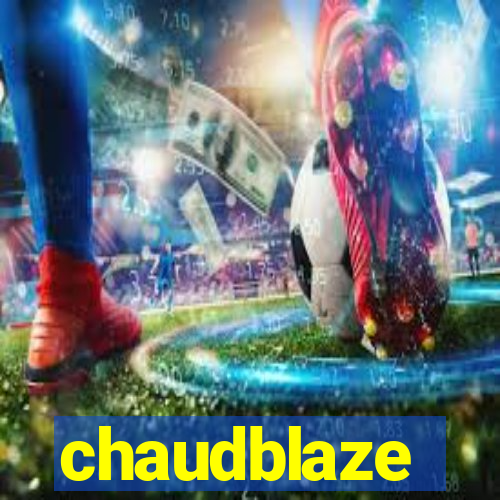 chaudblaze