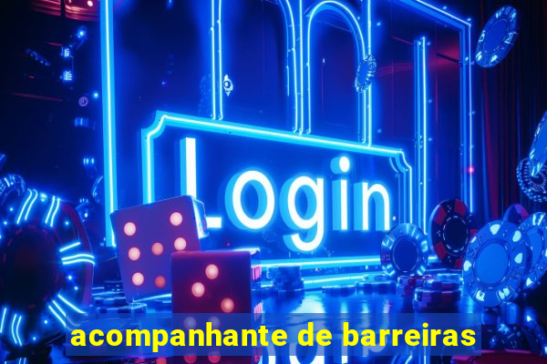 acompanhante de barreiras