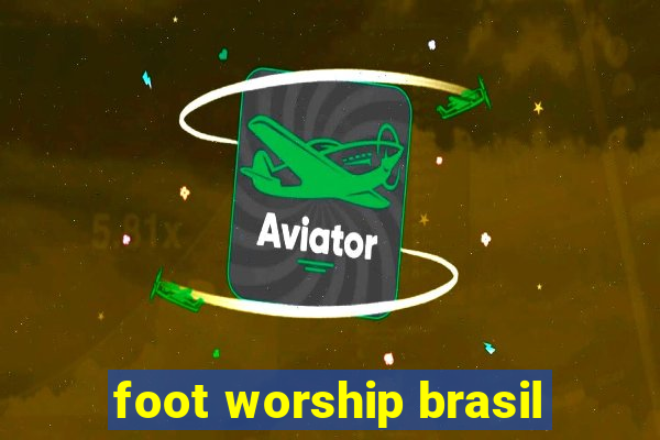 foot worship brasil