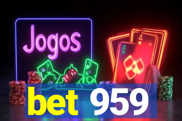 bet 959