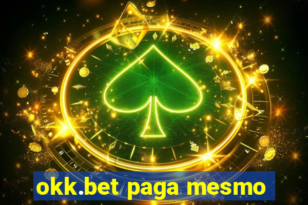 okk.bet paga mesmo
