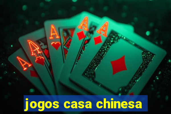 jogos casa chinesa