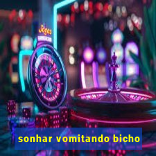 sonhar vomitando bicho