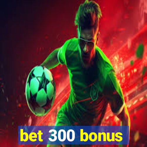 bet 300 bonus