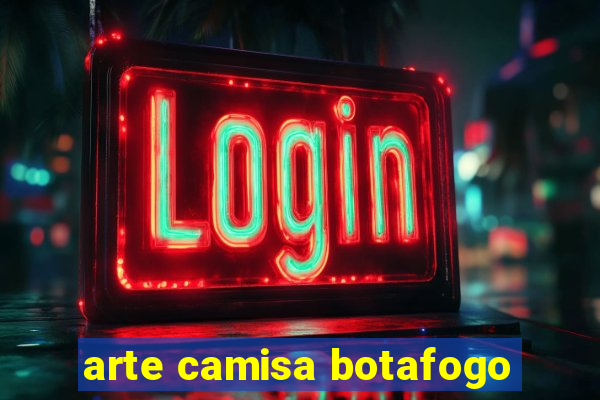 arte camisa botafogo