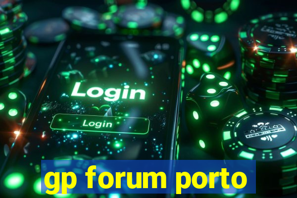 gp forum porto