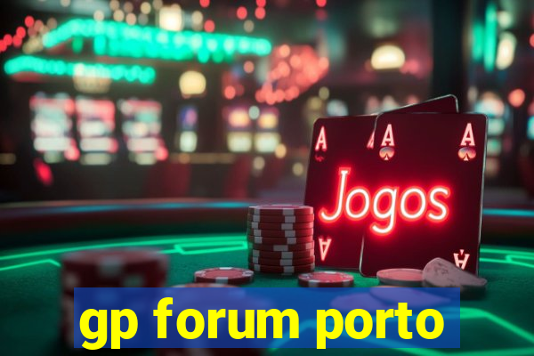 gp forum porto
