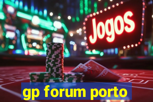 gp forum porto