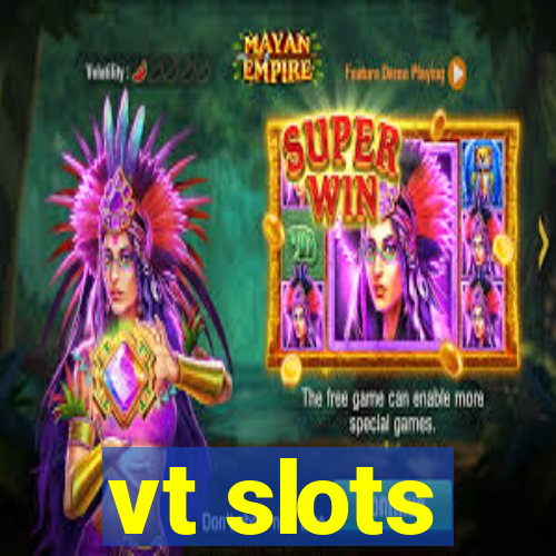 vt slots
