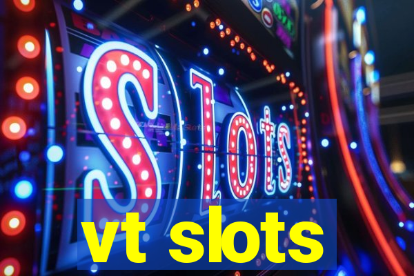 vt slots