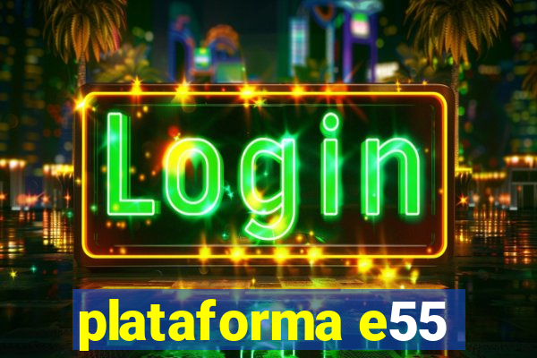 plataforma e55
