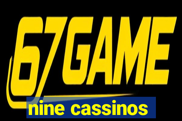 nine cassinos