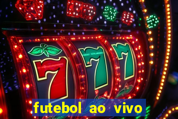 futebol ao vivo max tv