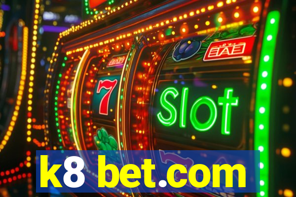 k8 bet.com