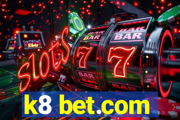 k8 bet.com