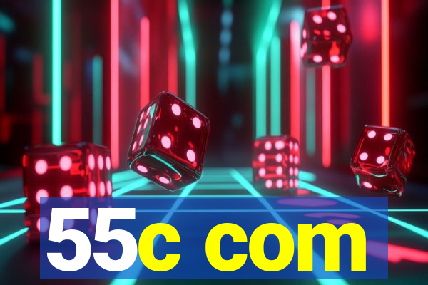 55c com
