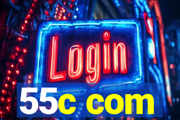 55c com