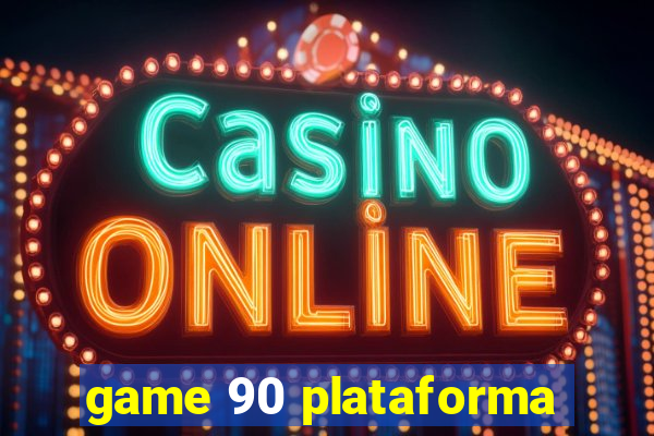 game 90 plataforma