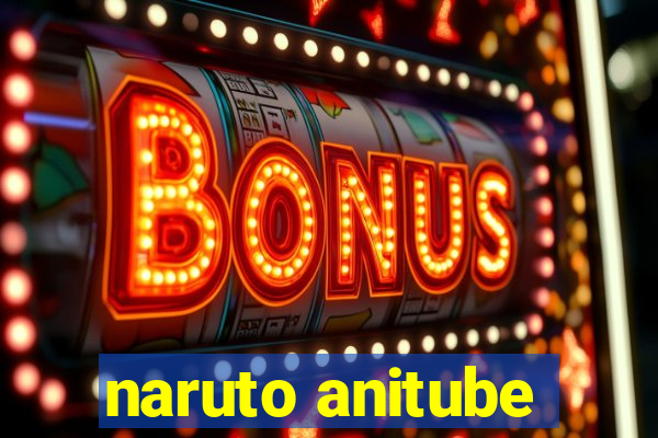 naruto anitube