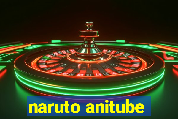 naruto anitube
