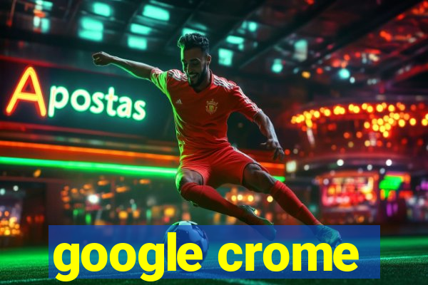 google crome