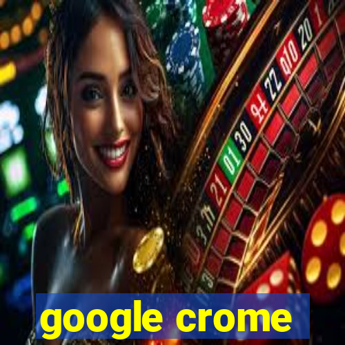 google crome