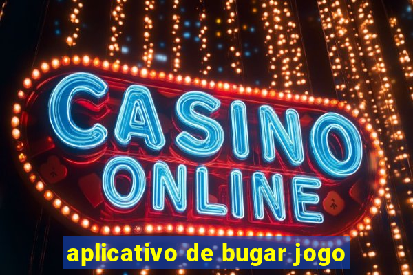 aplicativo de bugar jogo