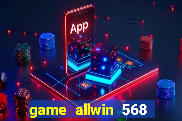 game allwin 568 com login