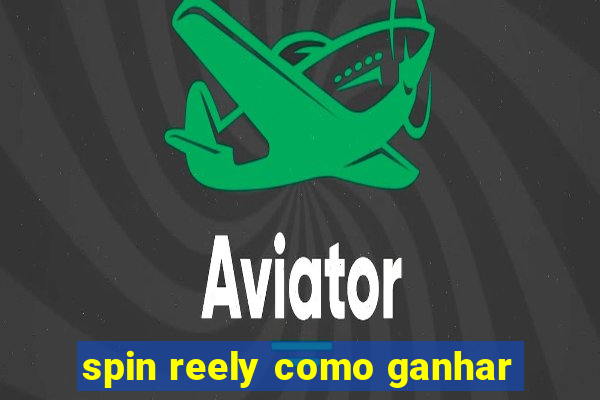 spin reely como ganhar
