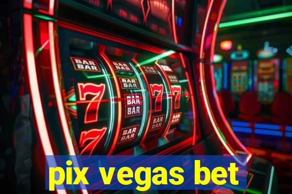 pix vegas bet