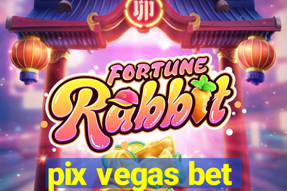 pix vegas bet