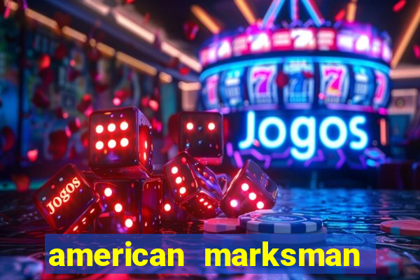 american marksman apk dinheiro infinito